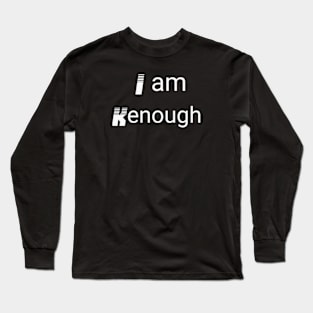 I Am Kenough Long Sleeve T-Shirt